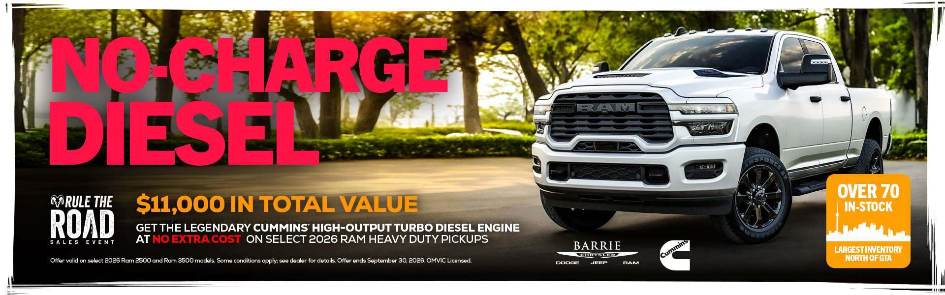 No-Charge Diesel $11,000 In Total Value Get the Legendary Cummins® High-Output Turbo Diesel Engine at No Extra Cost On Select 2026 Ram Heavy Duty Pickups